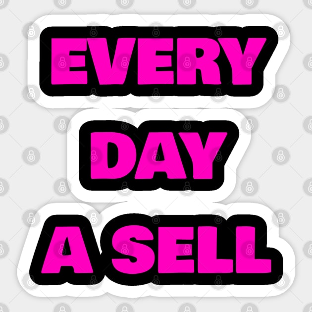 every day a sell Sticker by FromBerlinGift